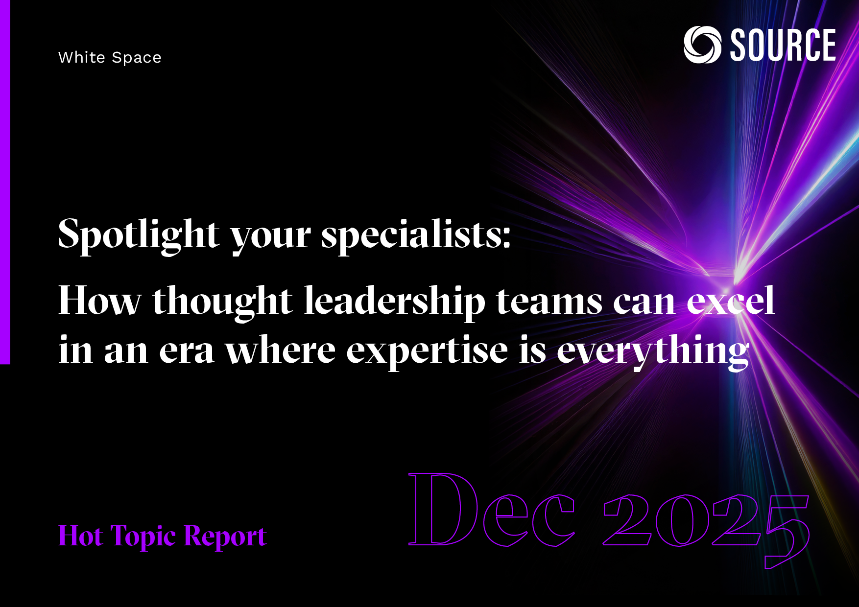 Report front cover - Spotlight your specialists: How thought leadership teams can excel in an era where expertise is everything